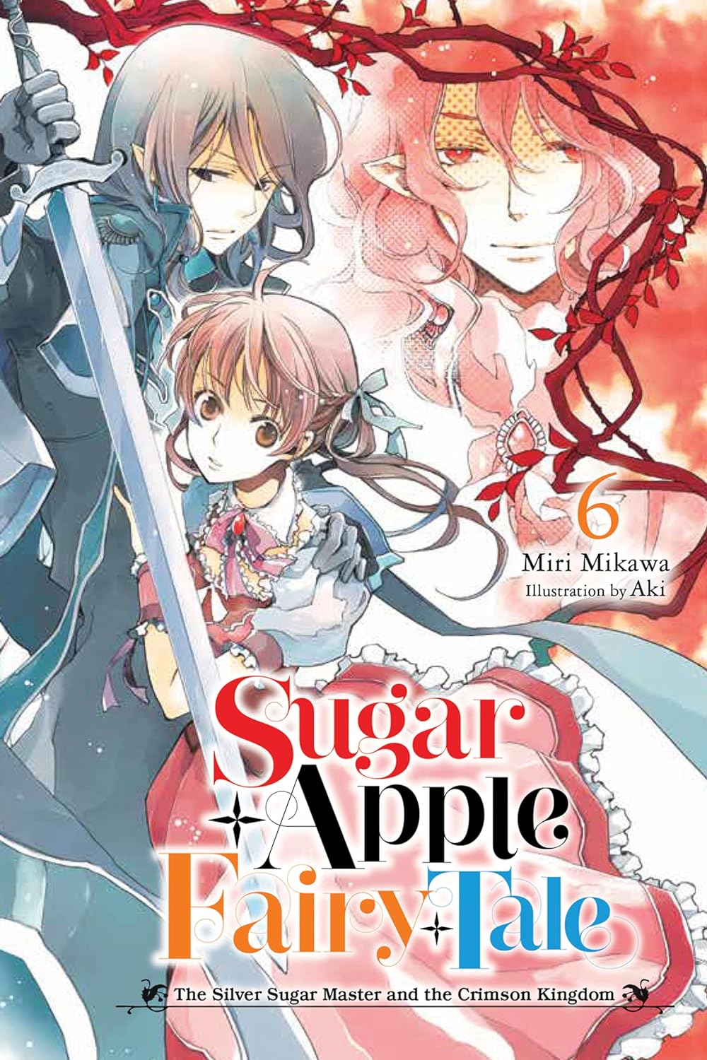 Sugar Apple Fairy Tale, (Light Novel) Vol. 6: The Silver Sugar Master and the Crimson Kingdom