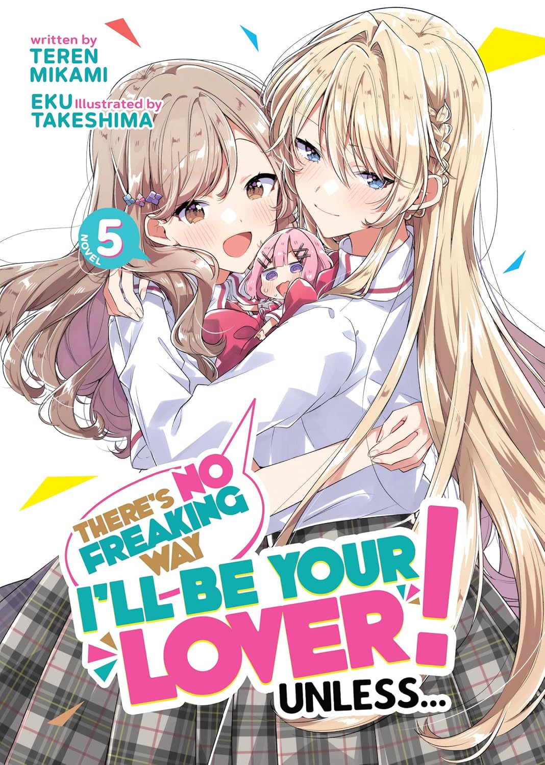 There's No Freaking Way I'll be Your Lover! Unless..., (Light Novel) Vol. 5