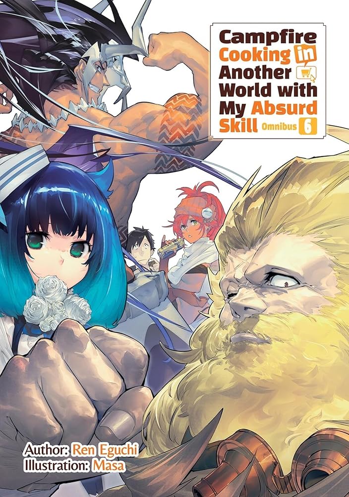 Campfire Cooking in Another World With My Absurd Skill: Omnibus 6 (Light Novel): Volume 6 cover image