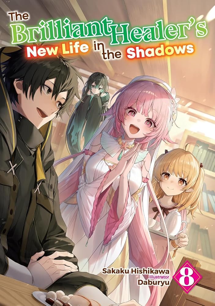 The Brilliant Healer's New Life in the Shadows: Volume 8 (Light Novel) (Volume 8) cover image