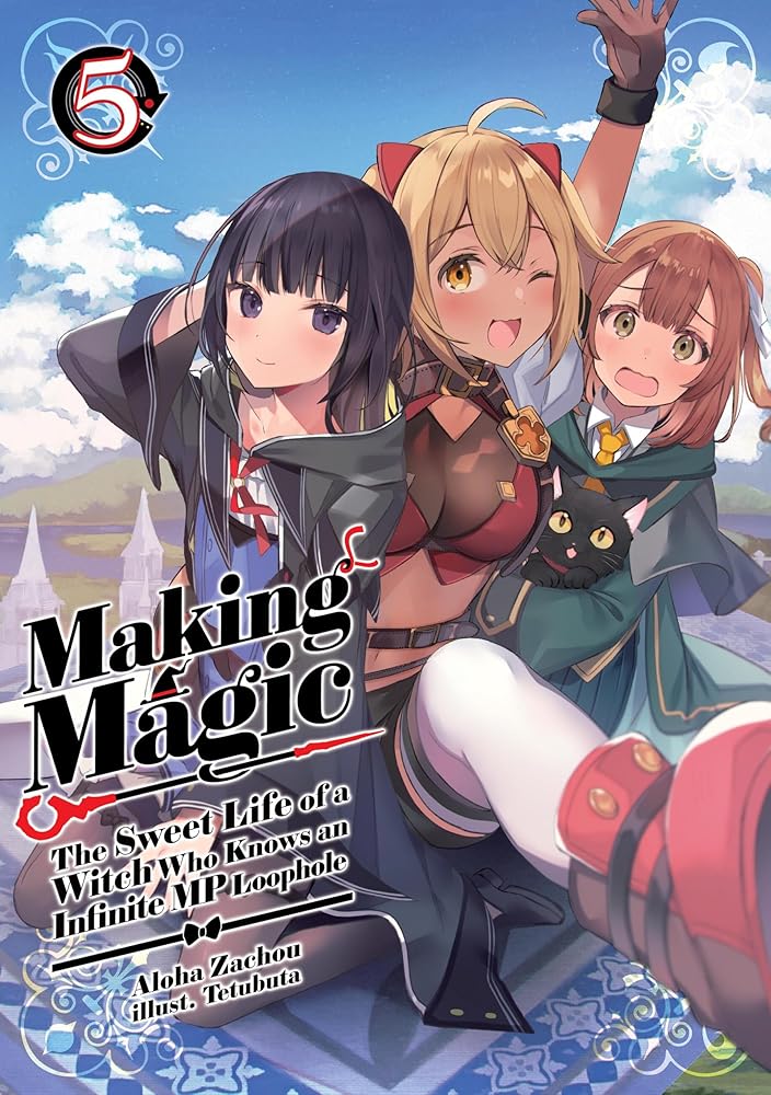 Making Magic: The Sweet Life of a Witch Who Knows an Infinite MP Loophole: Volume 5 (Light Novel) cover image