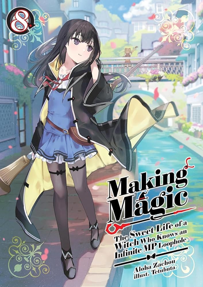 Making Magic: The Sweet Life of a Witch Who Knows an Infinite MP Loophole: Volume 8 (Light Novel) (Volume 8) cover image