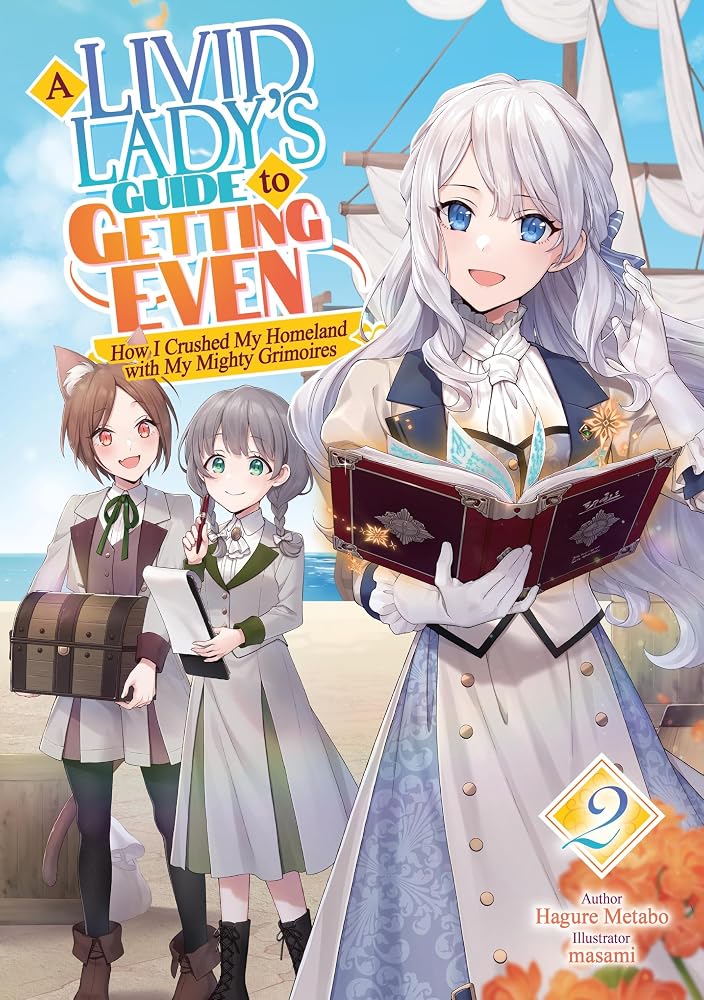 A Livid Lady's Guide to Getting Even: How I Crushed My Homeland with My Mighty Grimoires: Volume 2 (Light Novel) cover image