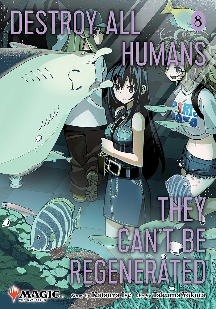 Destroy All Humans. They Can't Be Regenerated. A Magic: The Gathering Manga, Vol. 8: Limited edition Magic: The Gathering card included in first printing! cover image