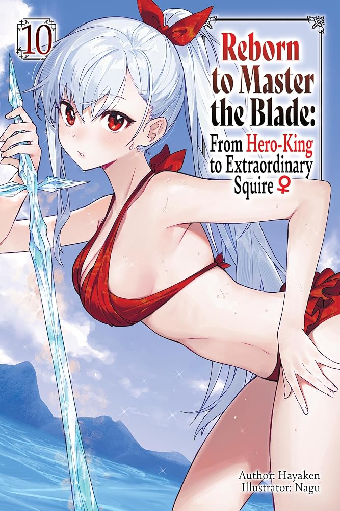 Reborn to Master the Blade: From Hero-King to Extraordinary Squire, Vol. 10 (light novel) cover image