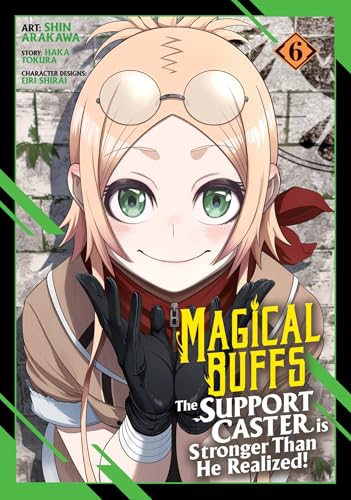 Magical Buffs: The Support Caster is Stronger Than He Realized! (Manga) Vol. 6 cover image