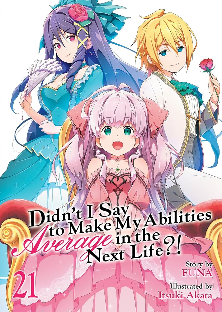 Didn't I Say to Make My Abilities Average in the Next Life?! (Light Novel) Vol. 21 cover image