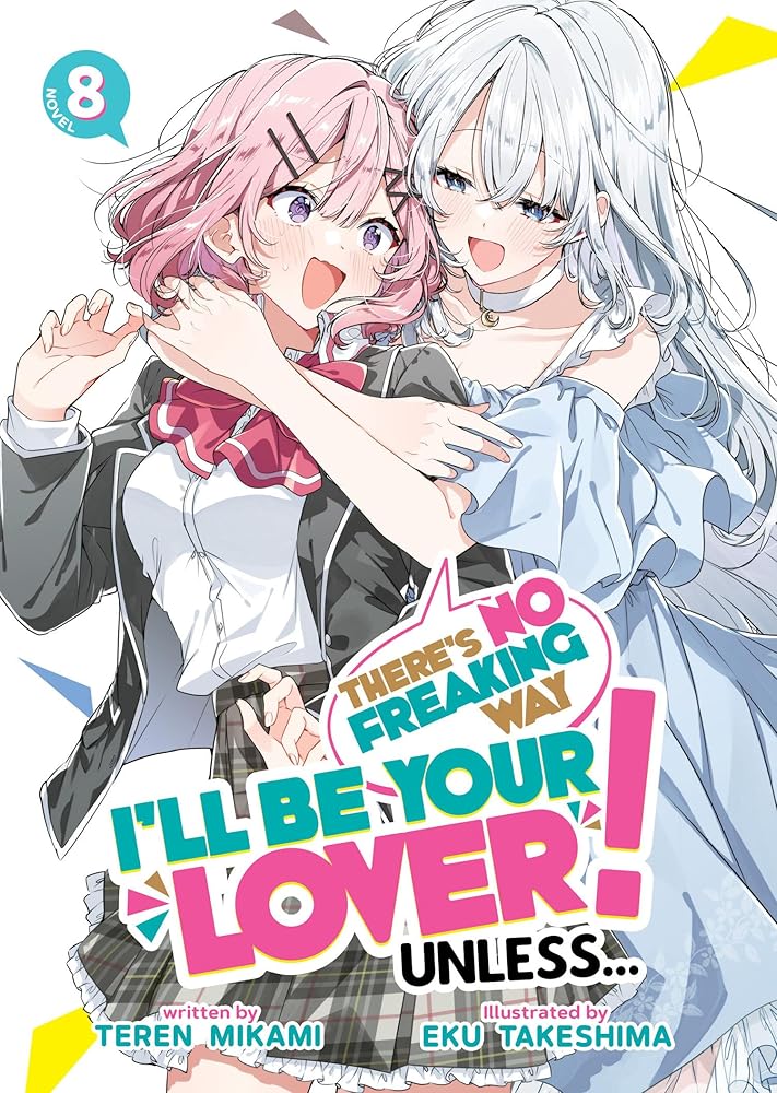 There's No Freaking Way I'll be Your Lover! Unless... (Light Novel) Vol. 8 cover image