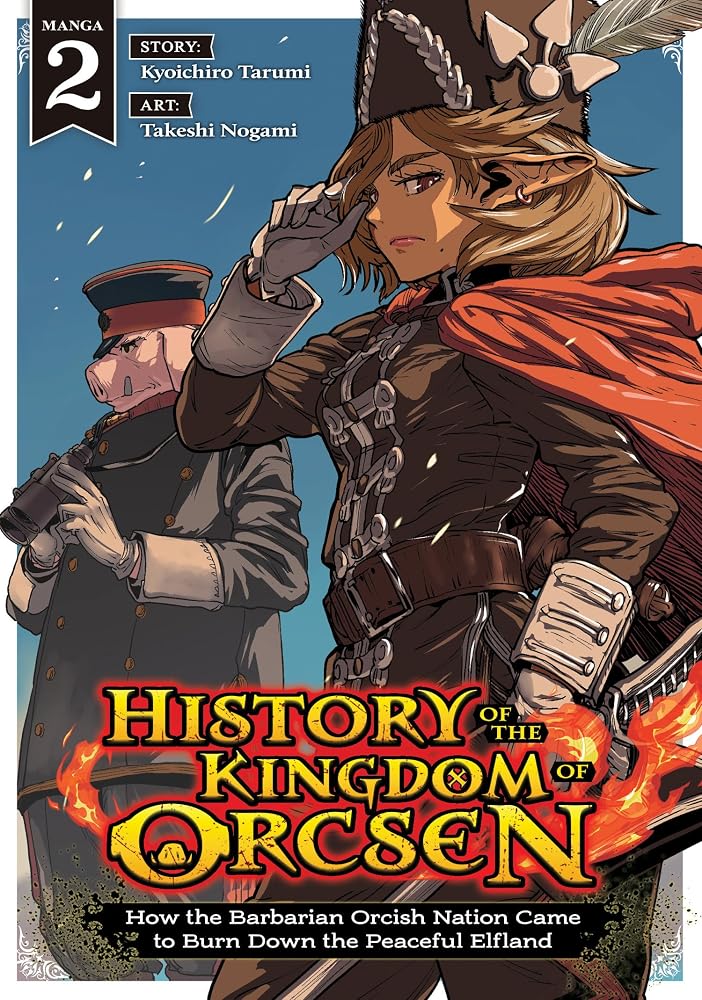 History of the Kingdom of Orcsen: How the Barbarian Orcish Nation Came to Burn Down the Peaceful Elfland (Manga) Vol. 2 cover image