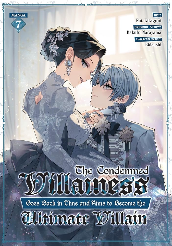 The Condemned Villainess Goes Back in Time and Aims to Become the Ultimate Villain (Manga) Vol. 7 cover image