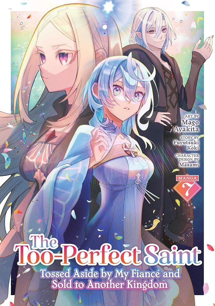 The Too-Perfect Saint: Tossed Aside by My Fiancé and Sold to Another Kingdom (Manga) Vol. 7 cover image