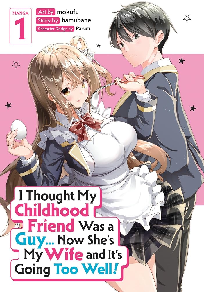 I Thought My Childhood Friend Was a Guy... Now She's My Wife and It's Going Too Well! (Manga) Vol. 1 cover image