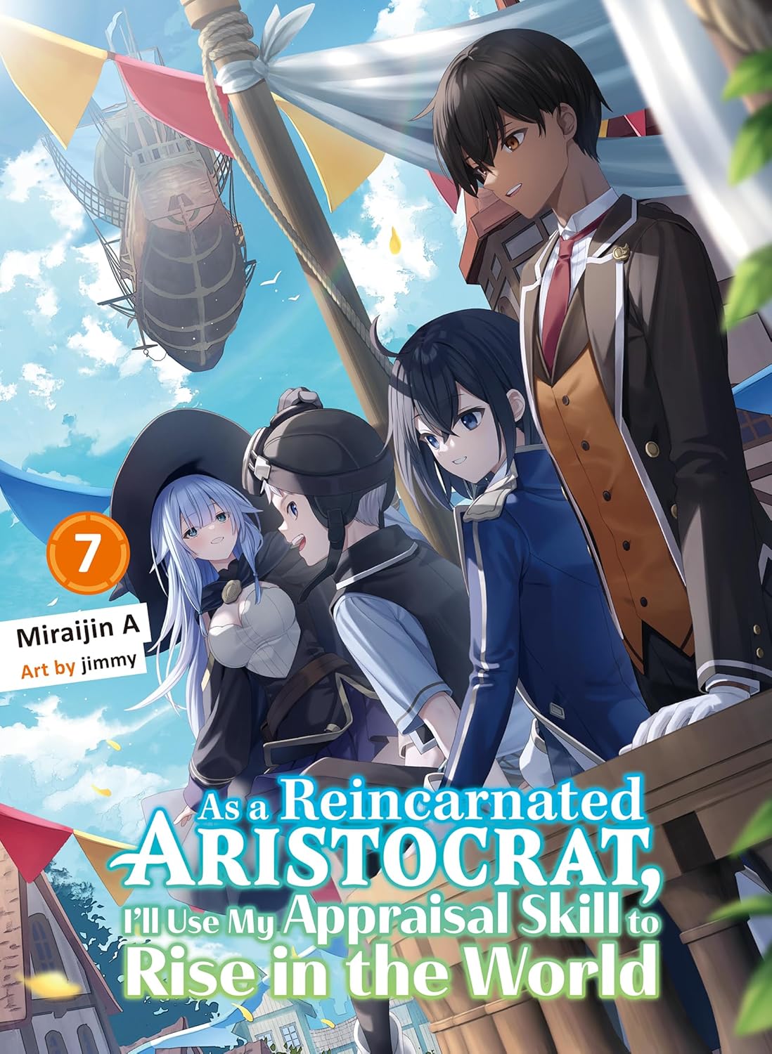 As a Reincarnated Aristocrat, I'll Use My Appraisal Skill to Rise in the World, (Light Novel) Vol. 7