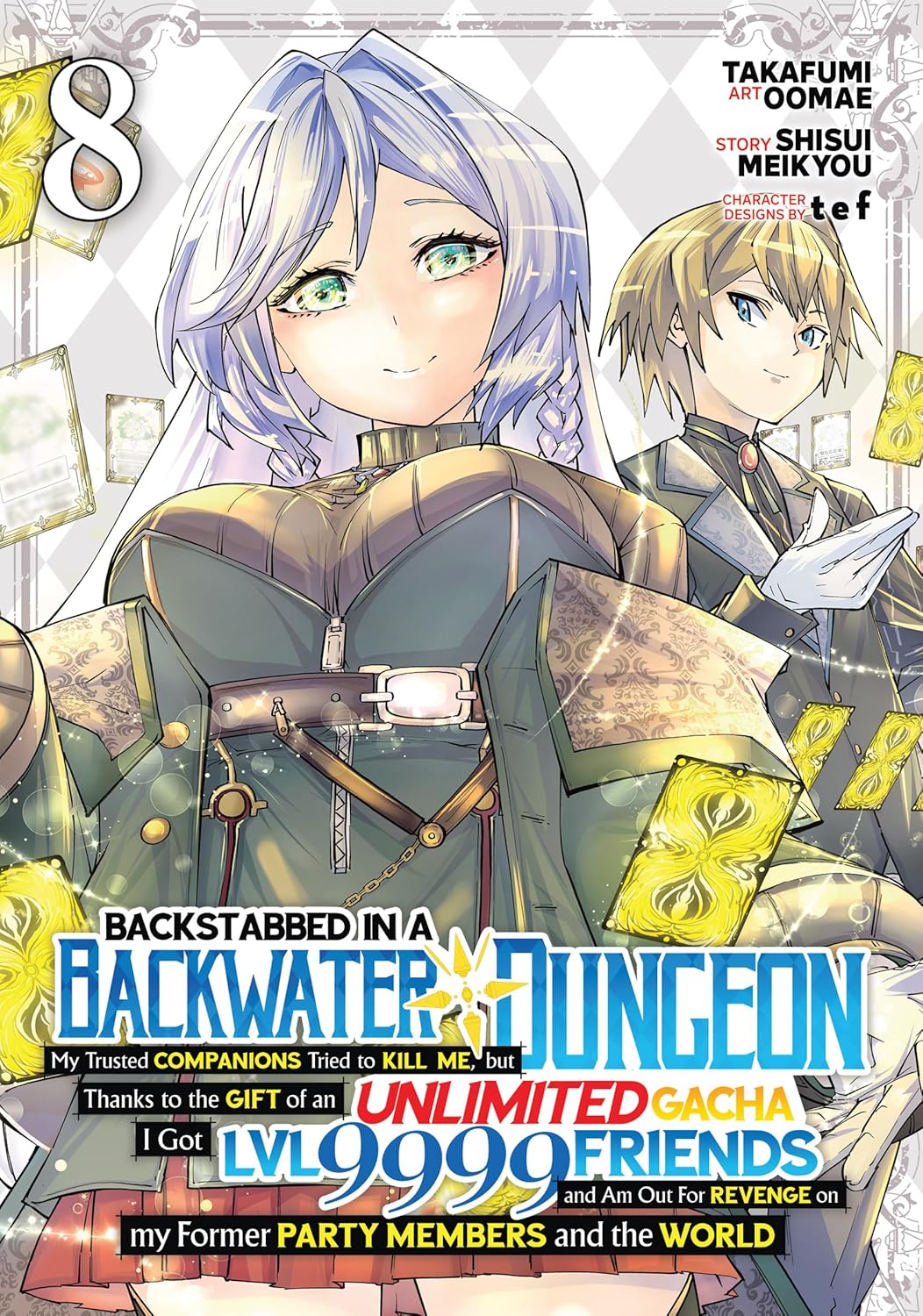 Backstabbed in a Backwater Dungeon: My Party Tried to Kill Me, But Thanks to an Infinite Gacha I Got LVL 9999 Friends and Am Out For Revenge, (Manga) Vol. 8