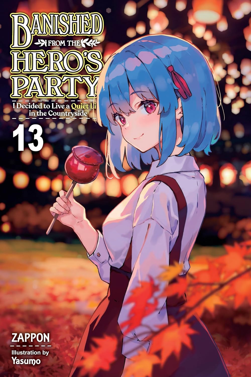 Banished from the Hero's Party, I Decided to Live a Quiet Life in the Countryside, (Light Novel) Vol. 13
