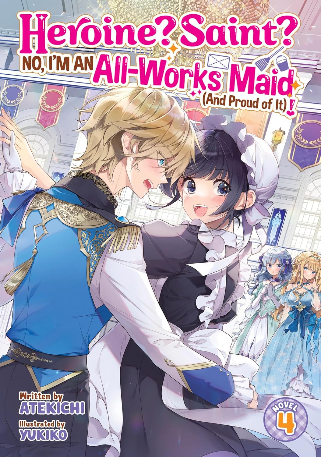 Heroine? Saint? No, I'm an All-Works Maid (And Proud of It)!, (Light Novel) Vol. 4