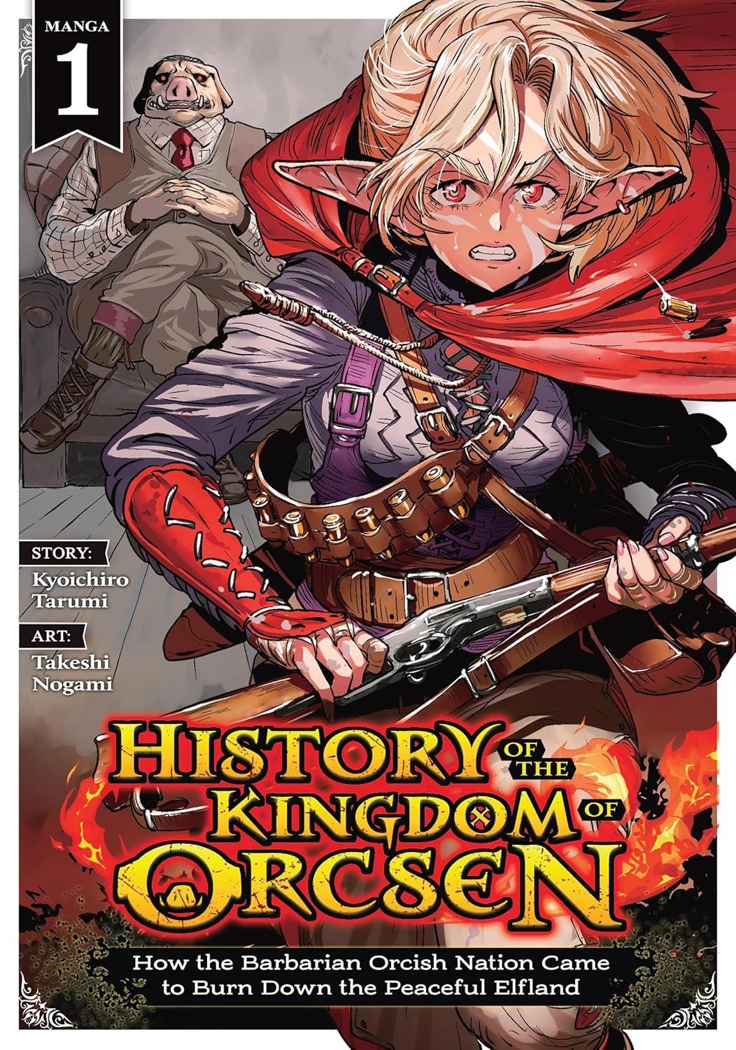 History of the Kingdom of Orcsen: How the Barbarian Orcish Nation Came to Burn Down the Peaceful Elfland, (Light Novel) Vol. 1
