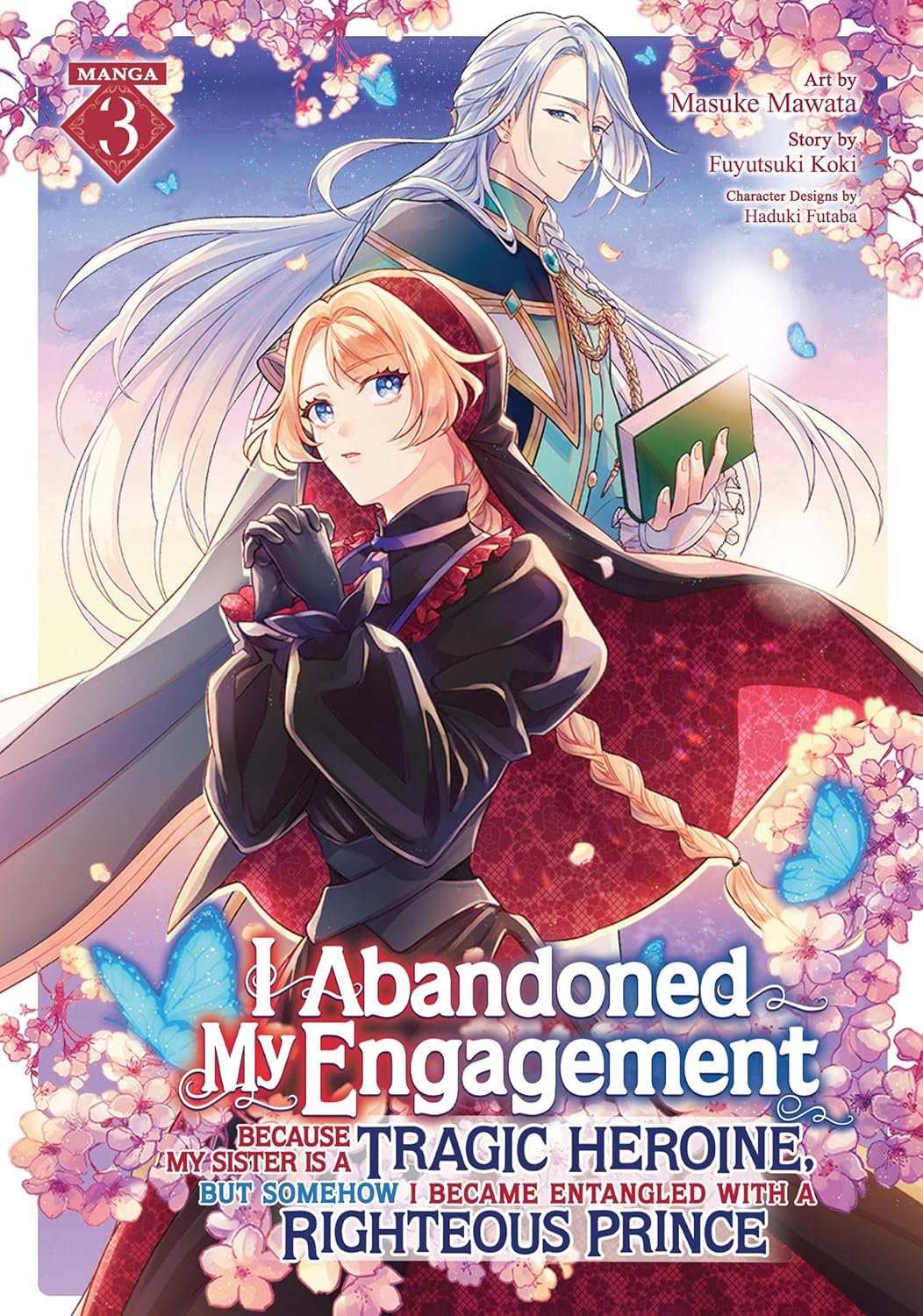 I Abandoned My Engagement Because My Sister is a Tragic Heroine, but Somehow I Became Entangled with a Righteous Prince, (Manga) Vol. 3