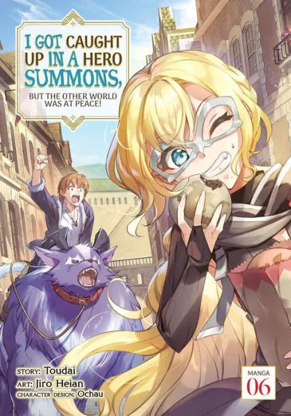 I Got Caught Up In a Hero Summons, but the Other World was at Peace!, (Manga) Vol. 6