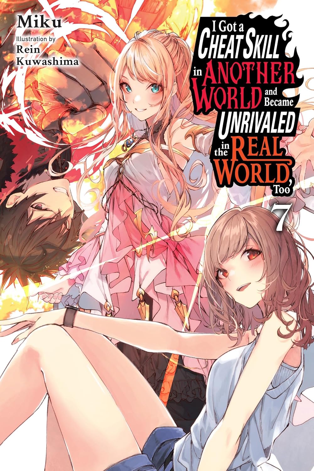 I Got a Cheat Skill in Another World and Became Unrivaled in the Real World, Too, (Light Novel) Vol. 7