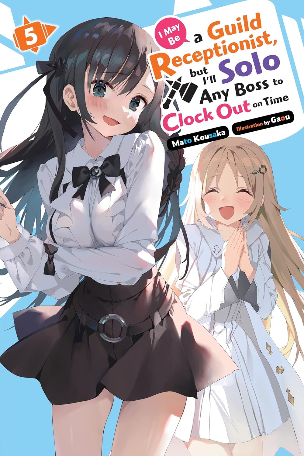 I May Be a Guild Receptionist, but I’ll Solo Any Boss to Clock Out on Time, (Light Novel) Vol. 4