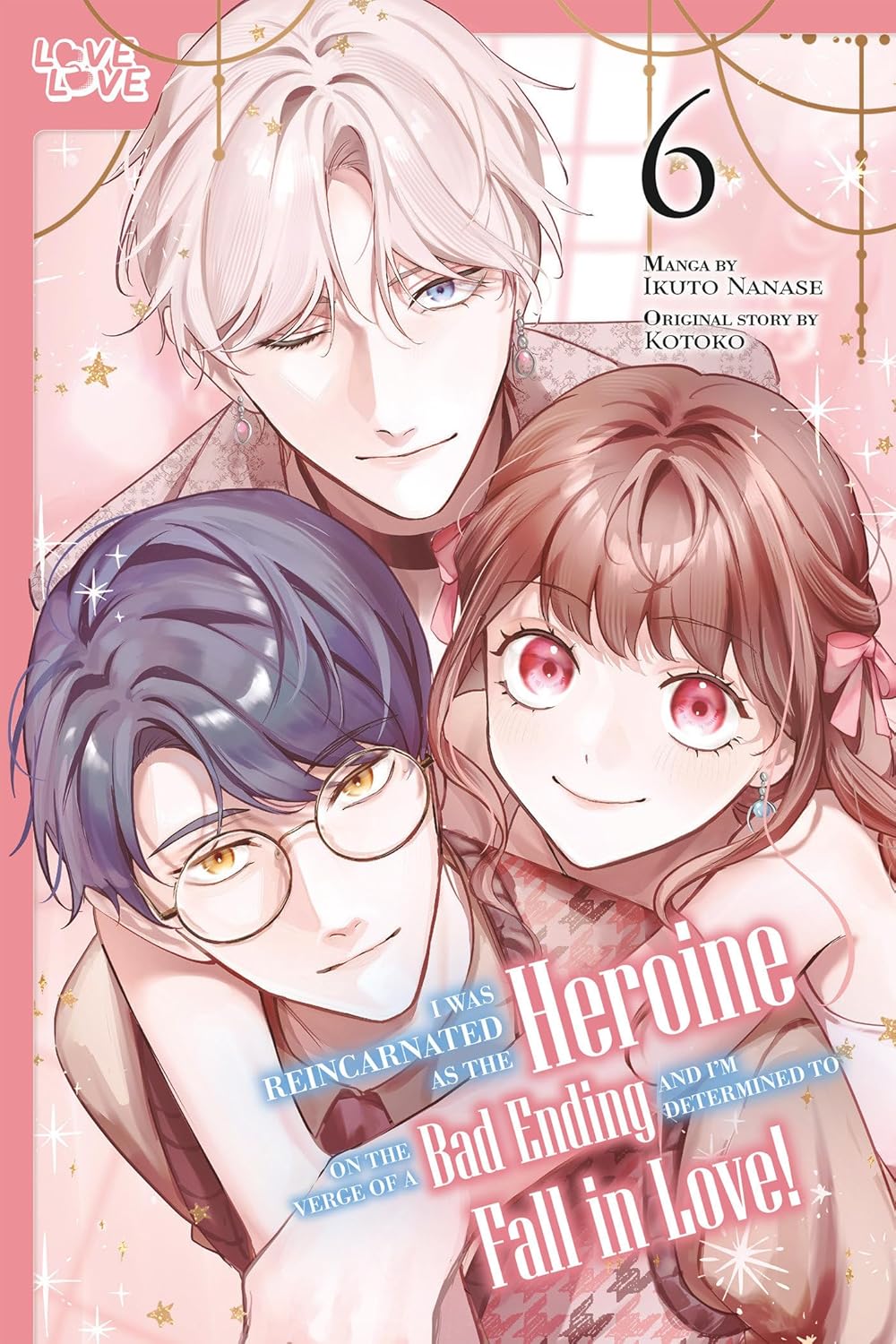 I Was Reincarnated as the Heroine on the Verge of a Bad Ending, and I'm Determined to Fall in Love!, Vol. 6