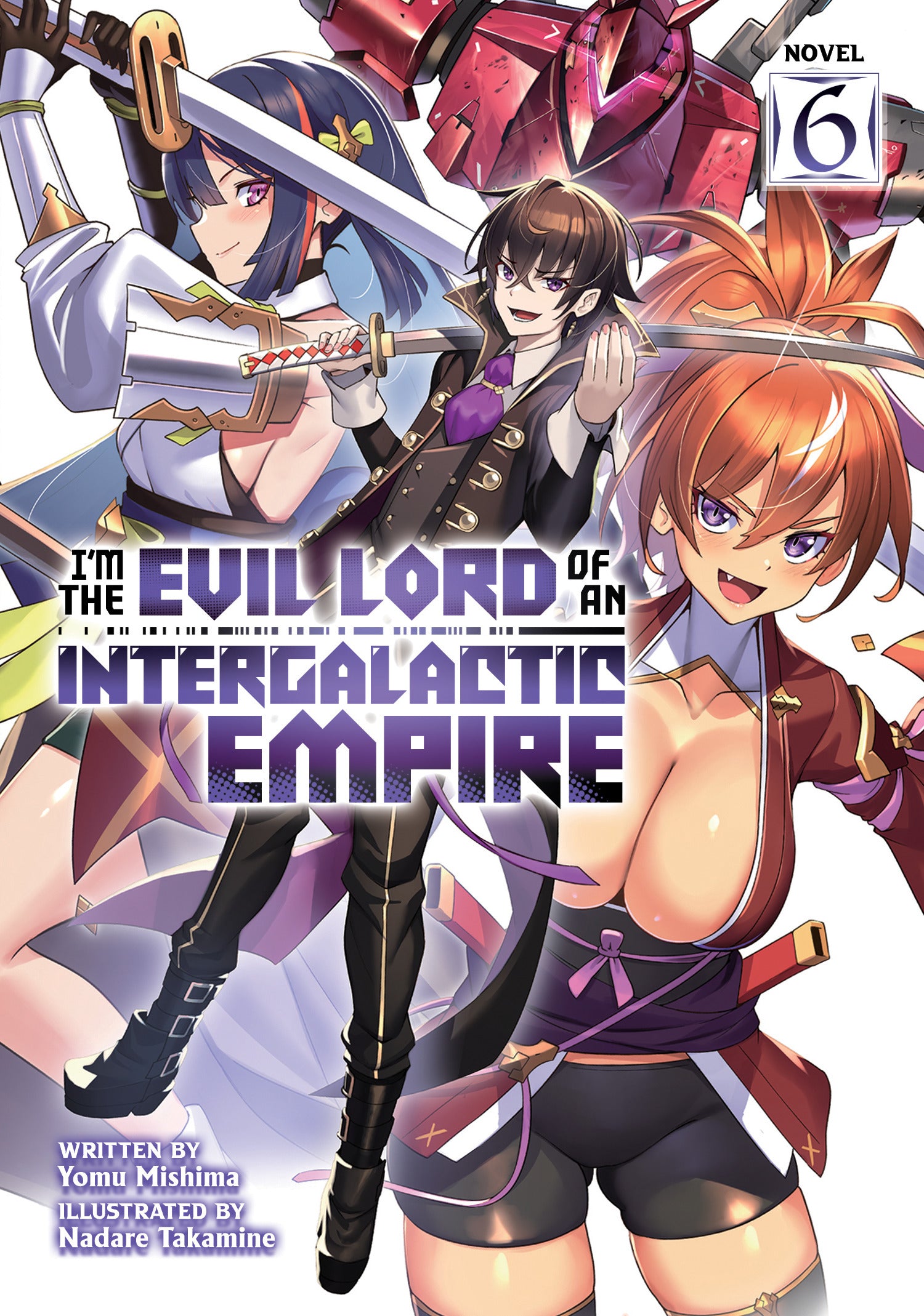 I'm the Evil Lord of an Intergalactic Empire!, (Light Novel) Vol. 6