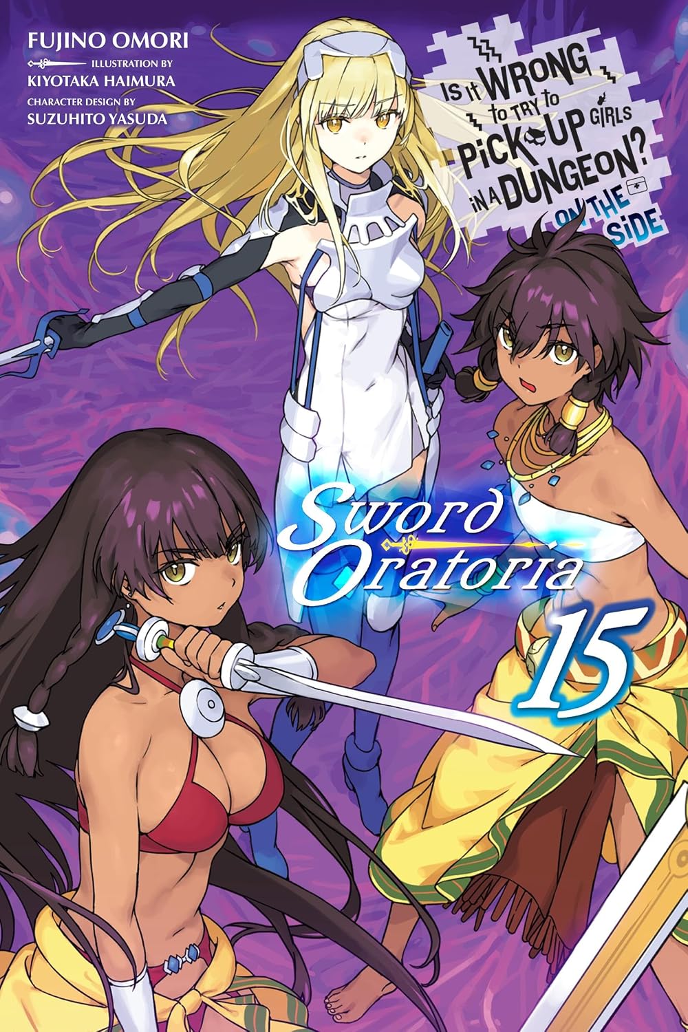 Is It Wrong to Try to Pick Up Girls in a Dungeon? On the Side: Sword Oratoria, (Light Novel) Vol. 15