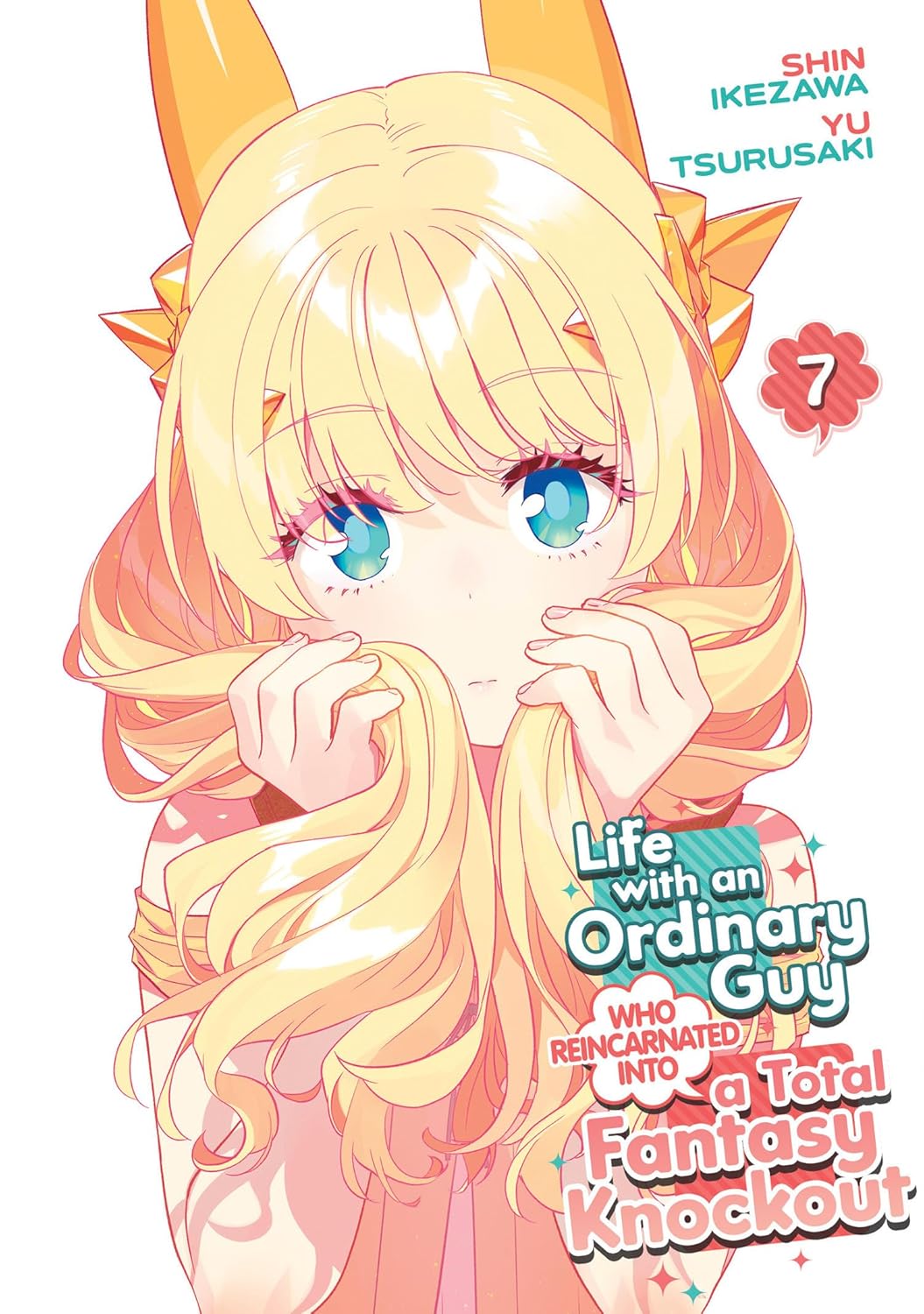 Life with an Ordinary Guy Who Reincarnated into a Total Fantasy Knockout, Vol. 7