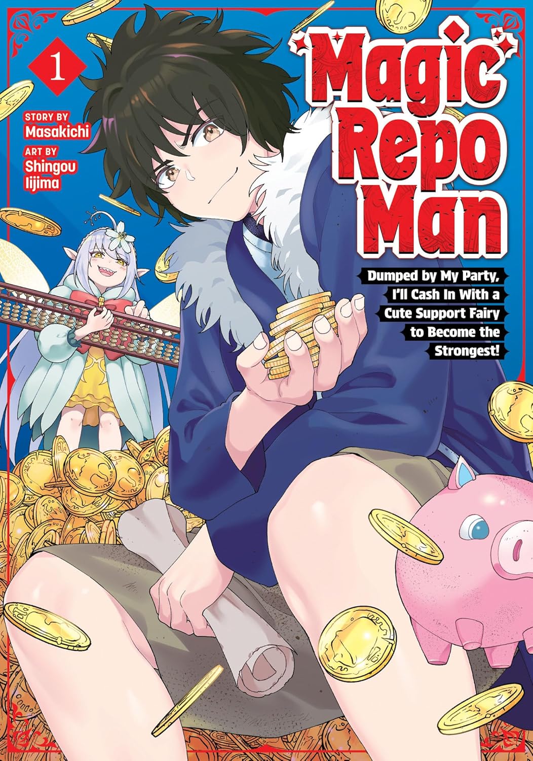 Magic Repo Man: Dumped by My Party, I'll Cash In With a Cute Support Fairy to Become the Strongest!, Vol. 1