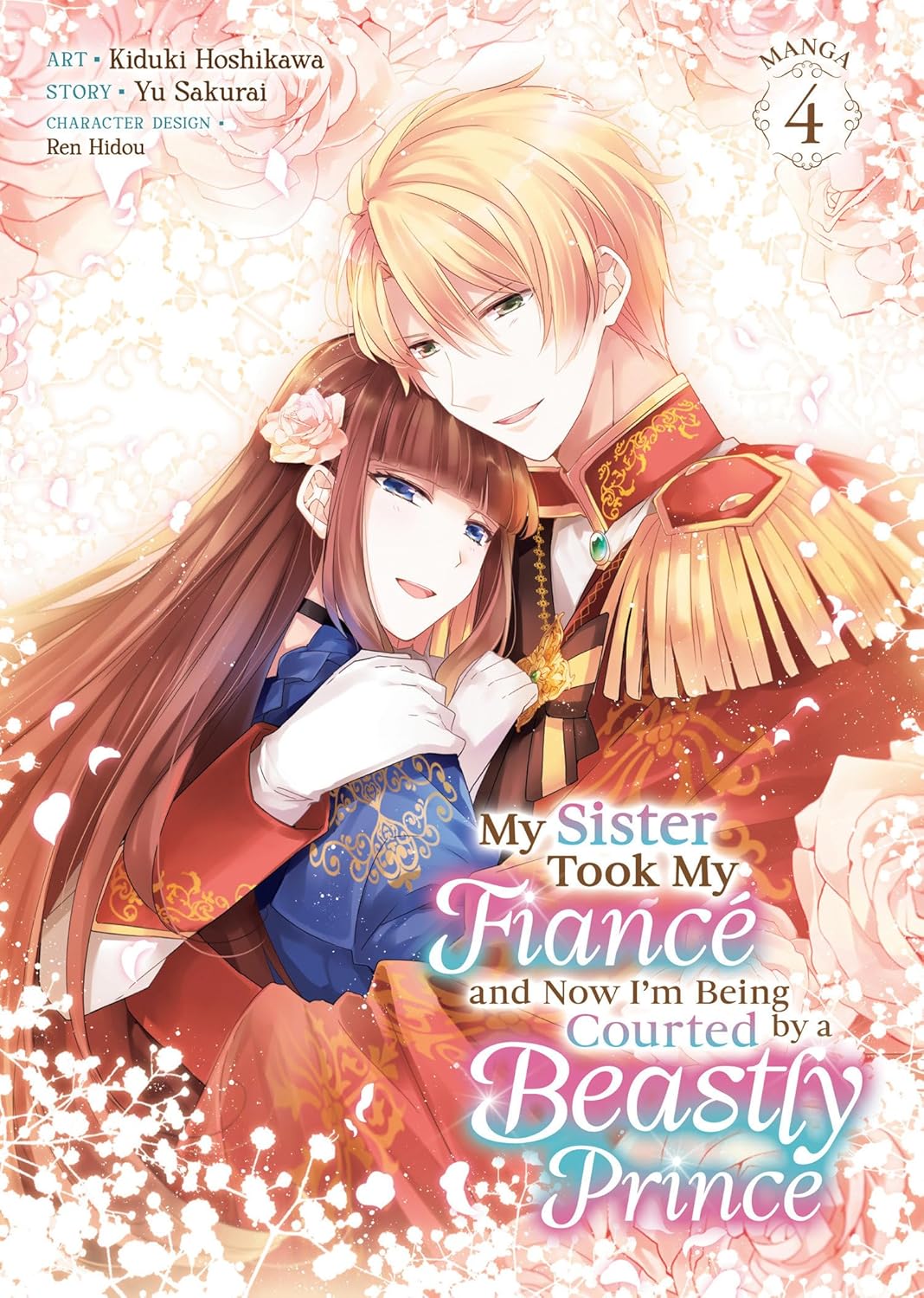 My Sister Took My Fiancé and Now I'm Being Courted by a Beastly Prince, (Manga) Vol. 4