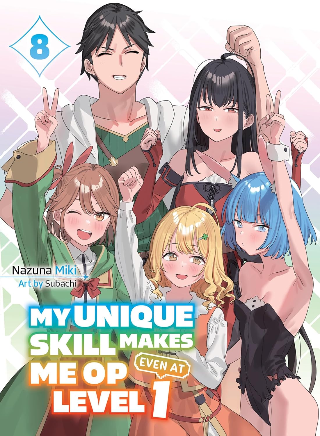 My Unique Skill Makes Me OP Even At Level 1, (Light Novel) Vol. 8