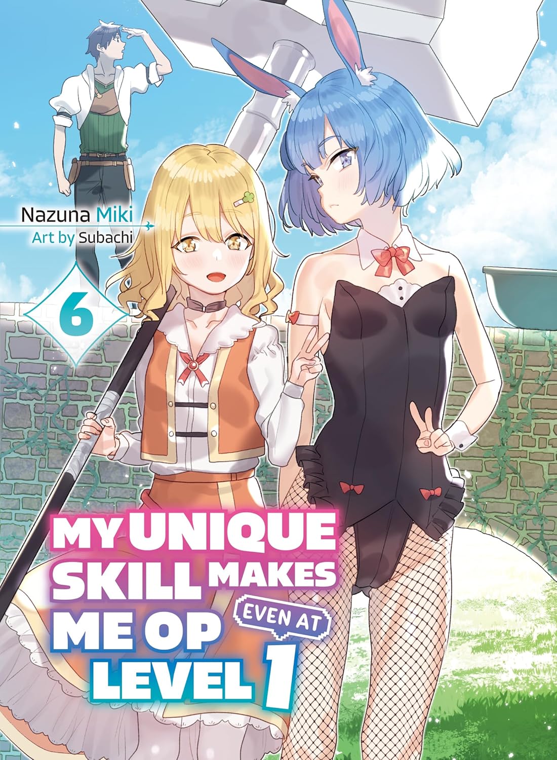 My Unique Skill Makes Me OP Even at Level 1, (Light Novel) Vol. 6