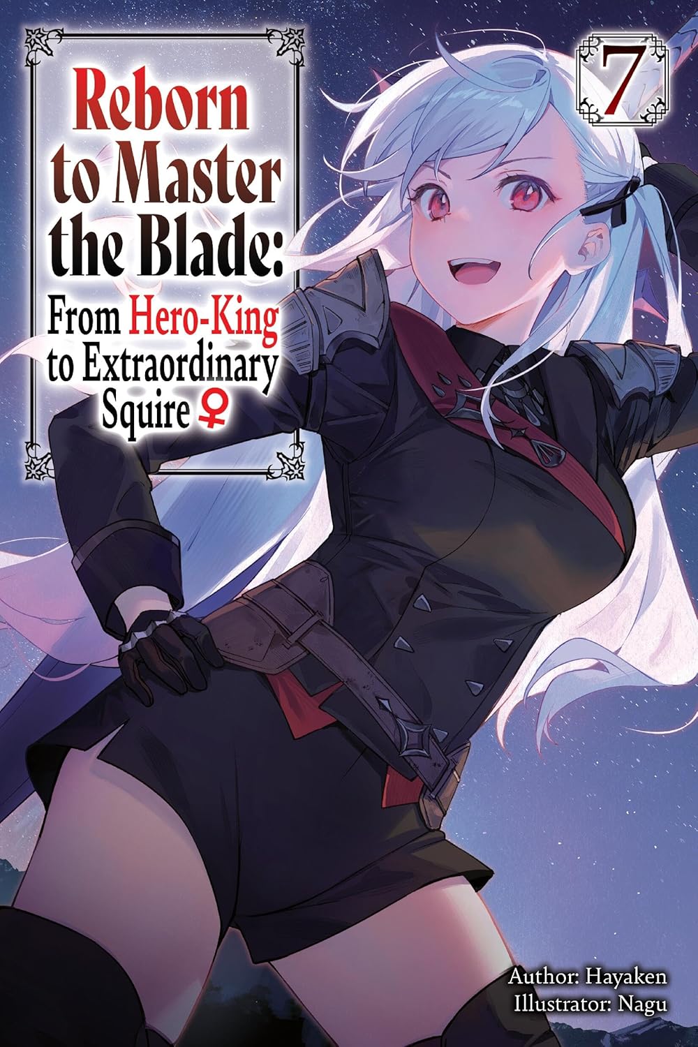 Reborn to Master the Blade: From Hero-King to Extraordinary Squire, (Light Novel) Vol. 7