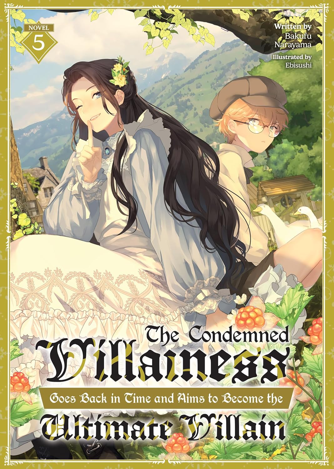 The Condemned Villainess Goes Back in Time and Aims to Become the Ultimate Villain, (Light Novel) Vol. 5