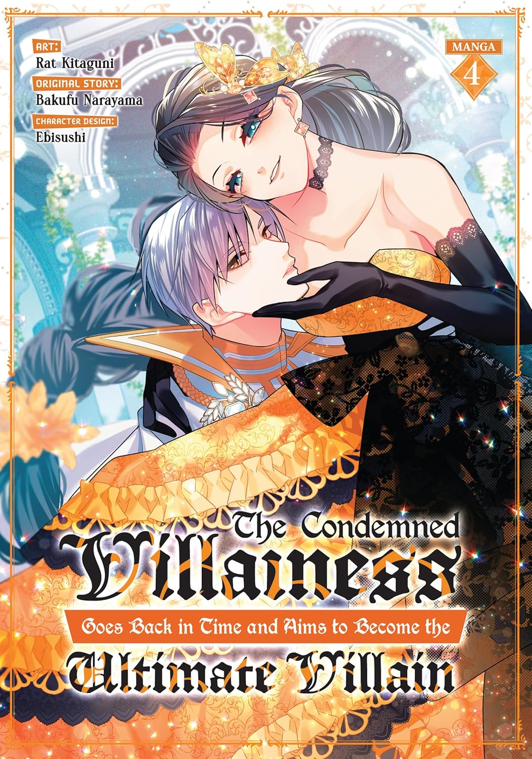 The Condemned Villainess Goes Back in Time and Aims to Become the Ultimate Villain, (Manga) Vol. 4