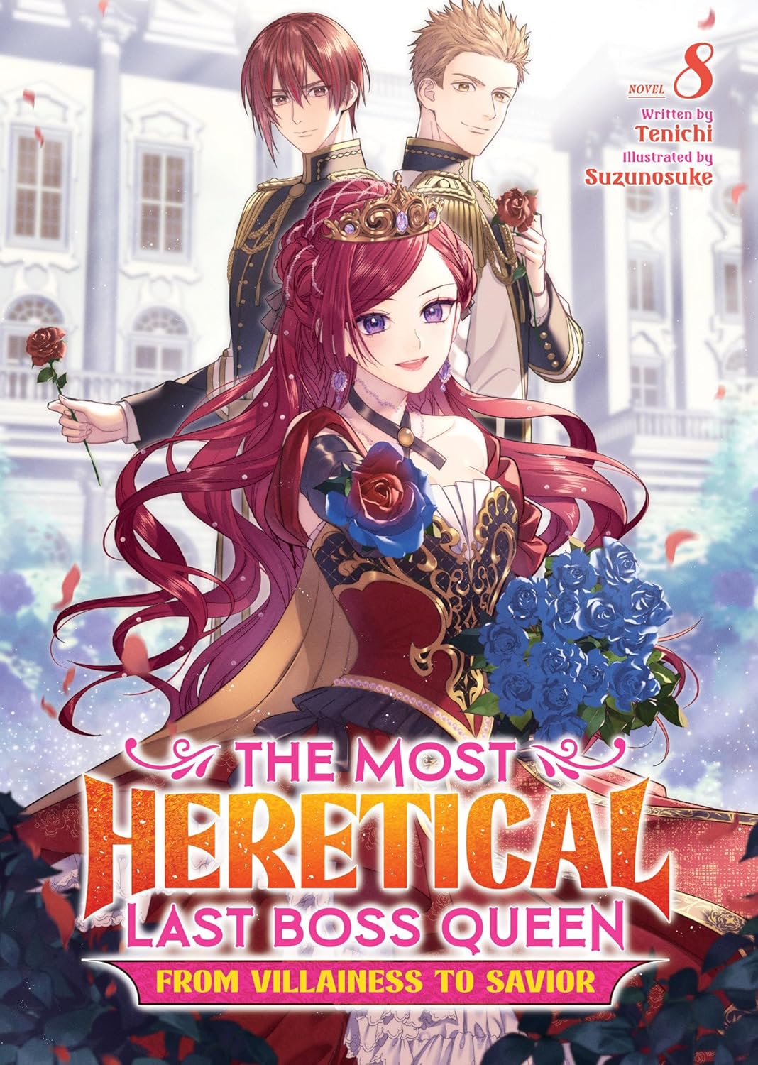 The Most Heretical Last Boss Queen: From Villainess to Savior, (Light Novel) Vol. 8