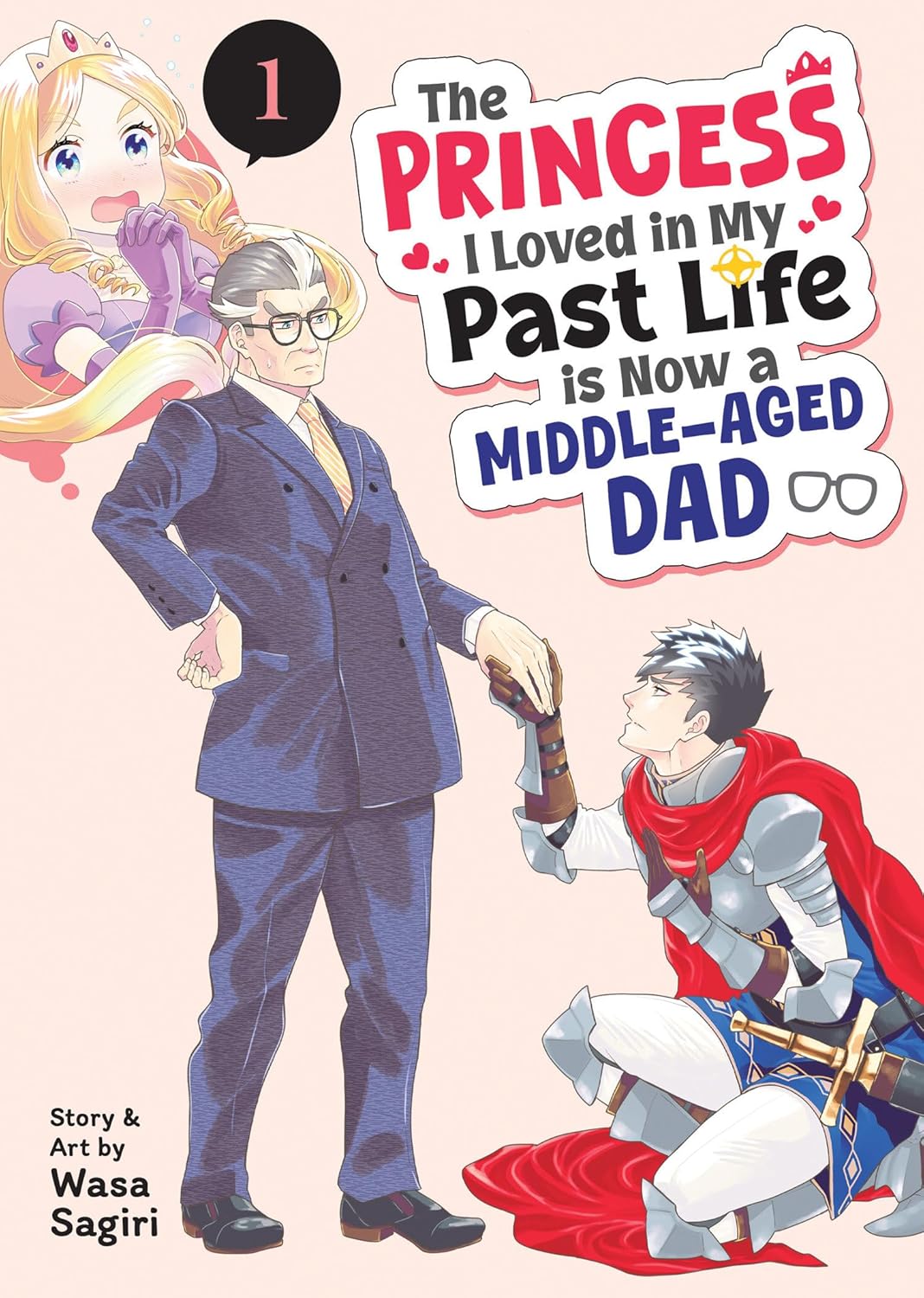 The Princess I Loved in My Past Life is Now a Middle-Aged Dad, Vol. 1