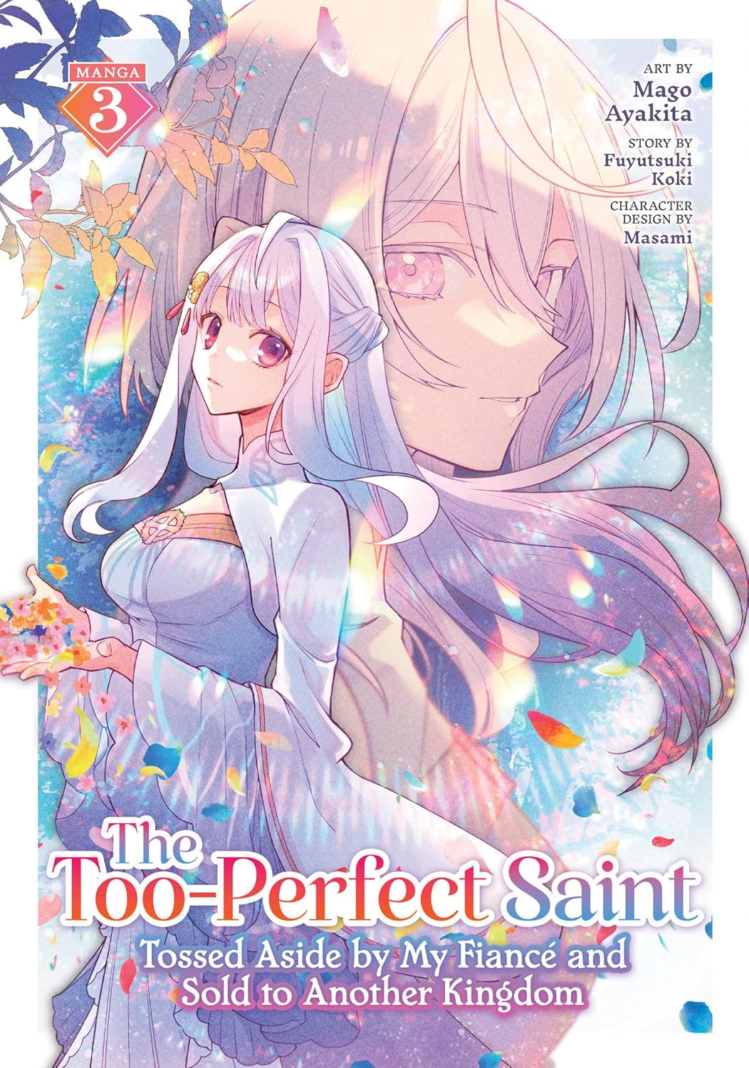 The Too-Perfect Saint: Tossed Aside by My Fiancé and Sold to Another Kingdom, (Manga) Vol. 3