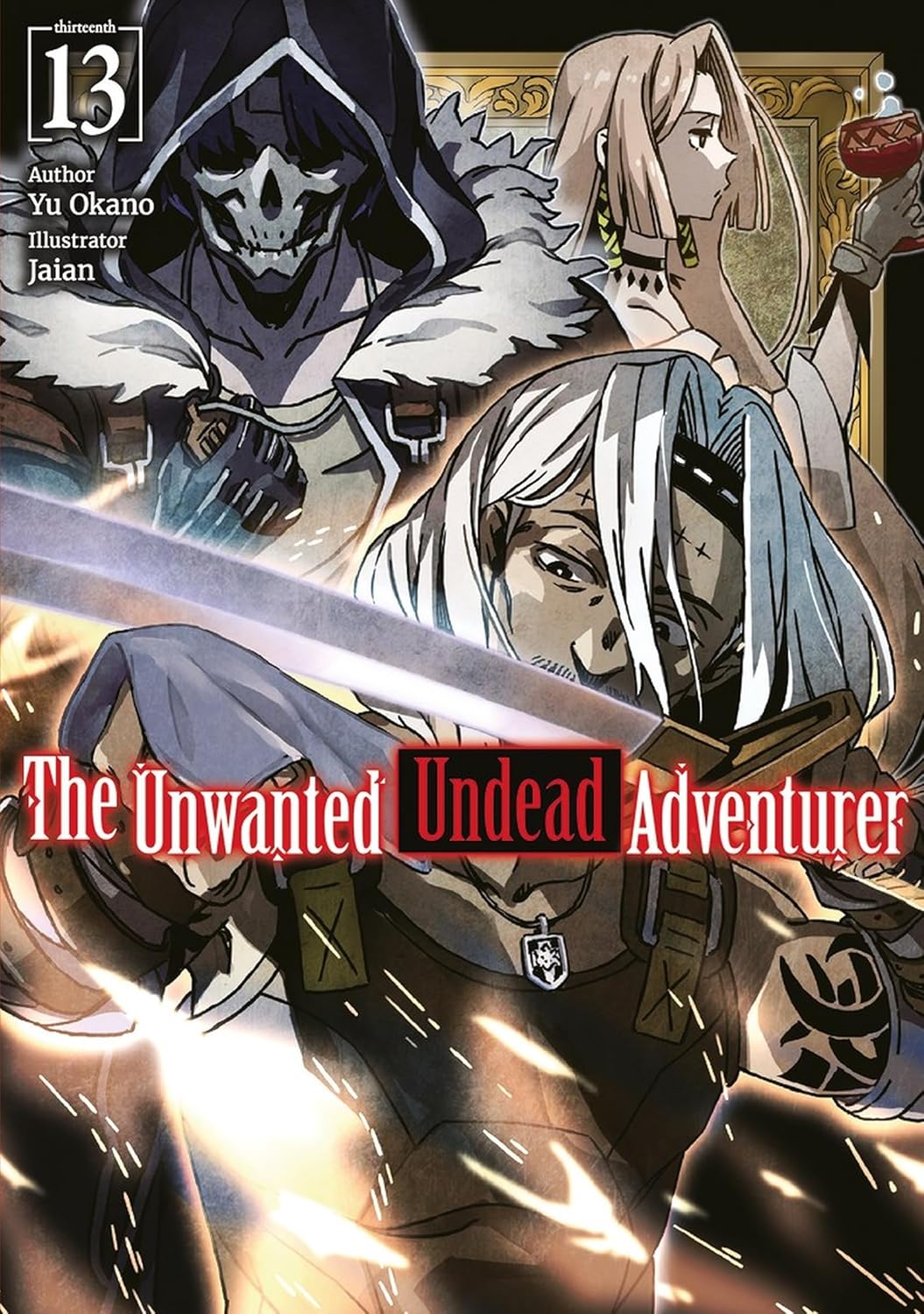 The Unwanted Undead Adventurer, (Light Novel) Vol. 13