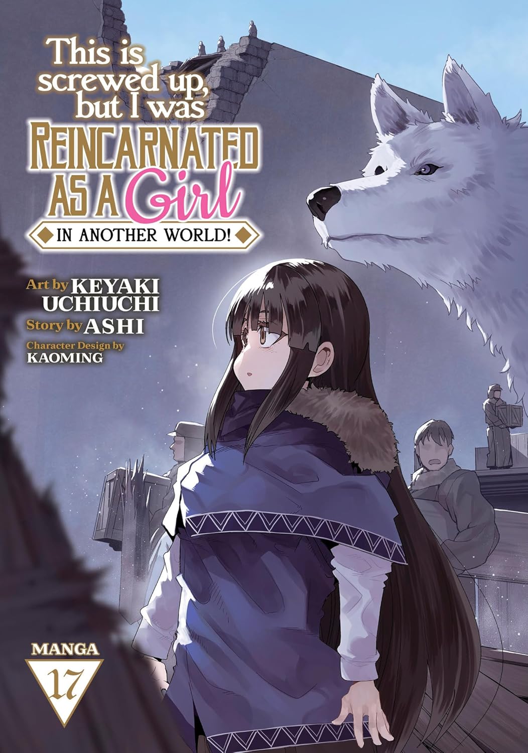 This Is Screwed Up, but I Was Reincarnated as a GIRL in Another World!, (Manga) Vol. 17
