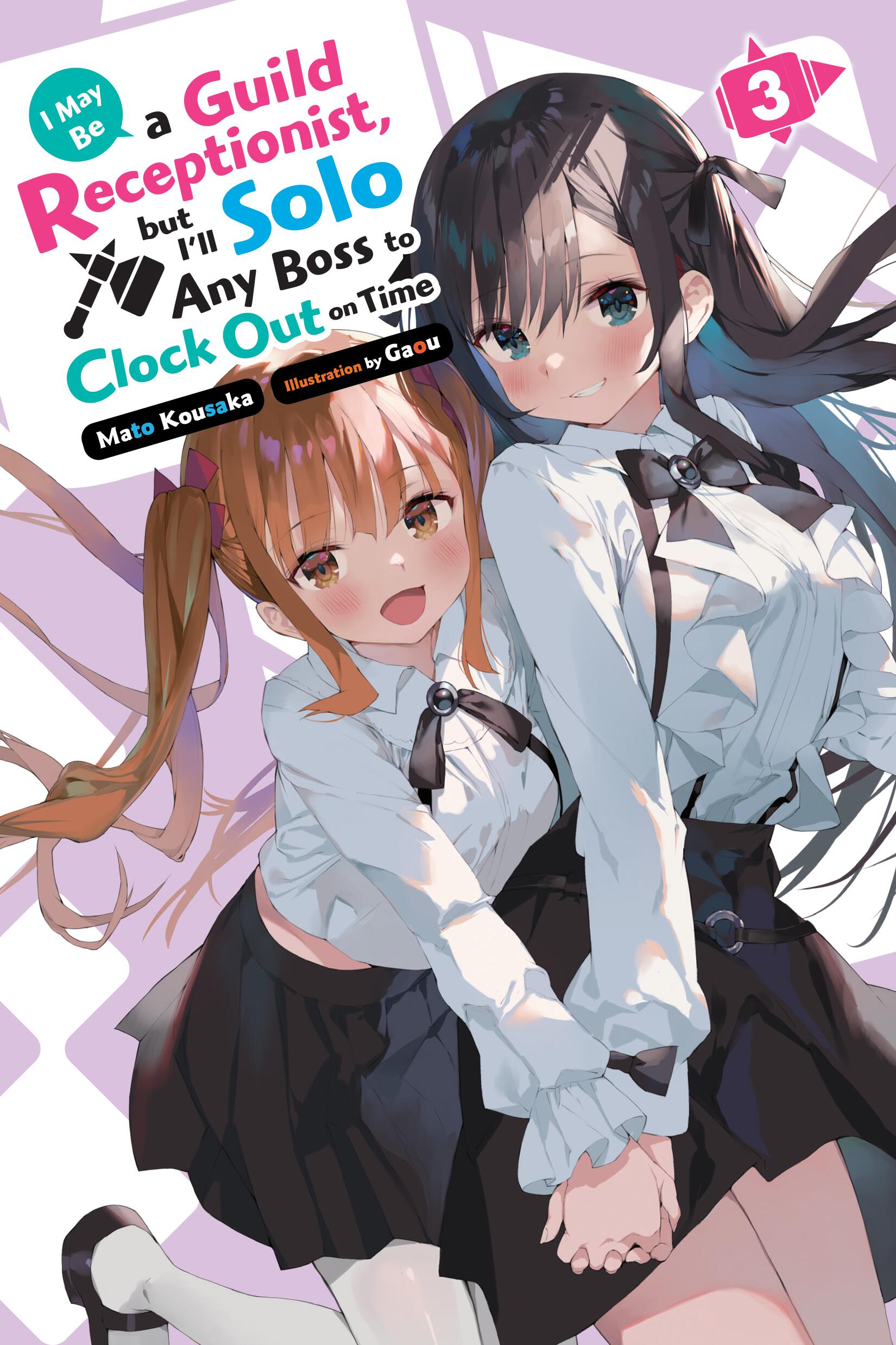 I May Be a Guild Receptionist, but I’ll Solo Any Boss to Clock Out on Time, (Light Novel) Vol. 3