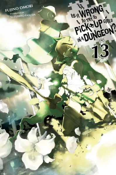 Is It Wrong to Try to Pick Up Girls in a Dungeon?, (Light Novel) Vol. 13