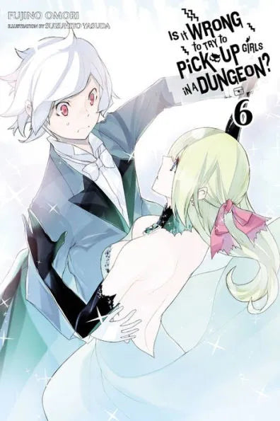 Is It Wrong to Try to Pick Up Girls in a Dungeon?, Vol. 6 (light novel)