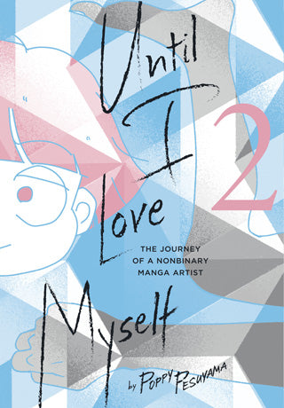 Until I Love Myself, Vol. 2: The Journey of a Nonbinary Manga Artist