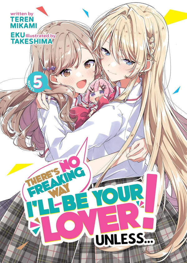 There's No Freaking Way I'll be Your Lover! Unless... (Light Novel) Vol.5