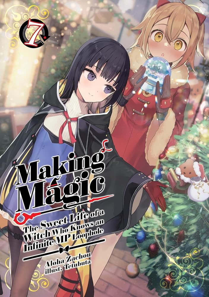 Making Magic: The Sweet Life of a Witch Who Knows an Infinite MP Loophole: Volume 7 (Light Novel) cover image