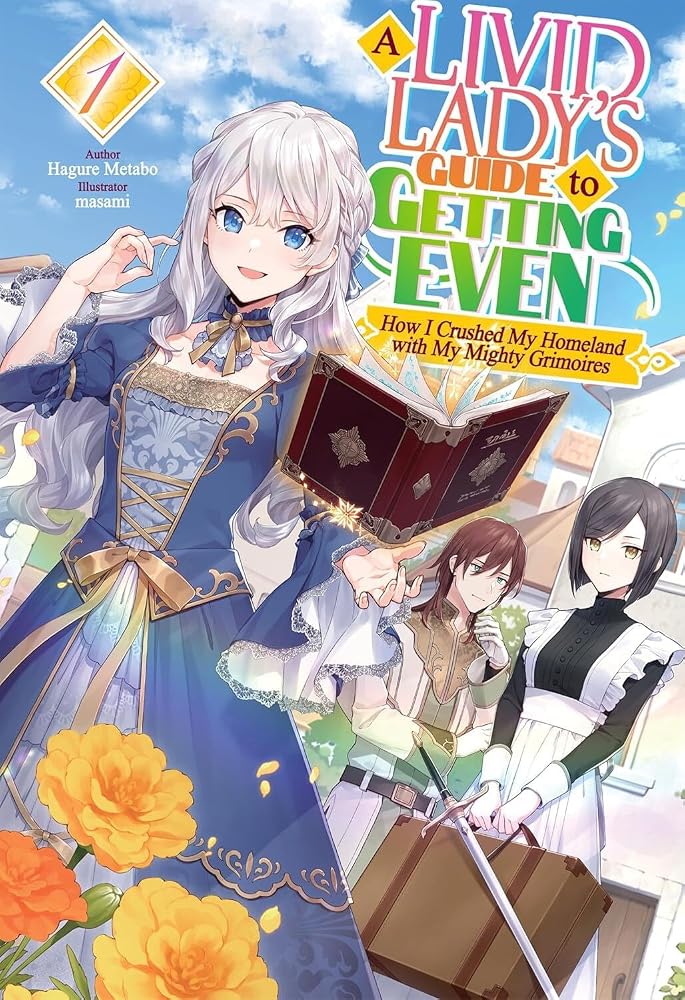 A Livid Lady's Guide to Getting Even: How I Crushed My Homeland with My Mighty Grimoires: Volume 1 (Light Novel) (Volume 1) cover image