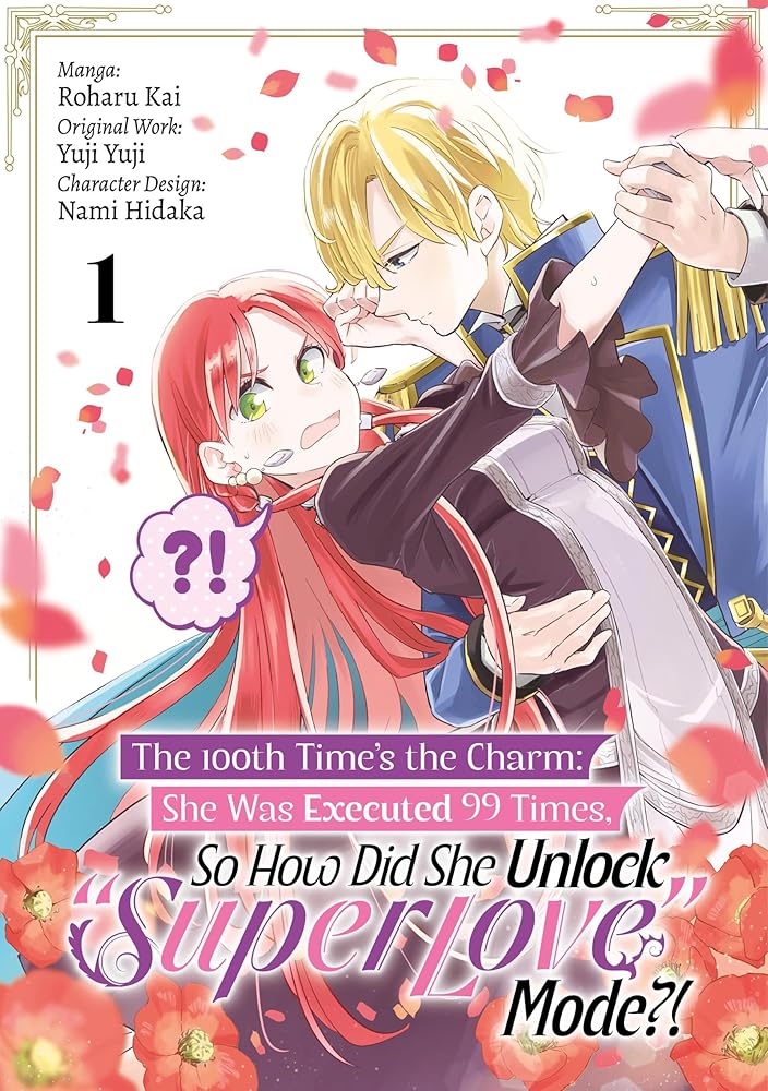 The 100th Time’s the Charm: She Was Executed 99 Times, So How Did She Unlock “Super Love” Mode?! Volume 1 (Manga) (Volume 1) cover image