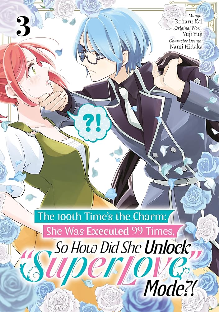 The 100th Time’s the Charm: She Was Executed 99 Times, So How Did She Unlock “Super Love” Mode?! Volume 3 (Manga) cover image